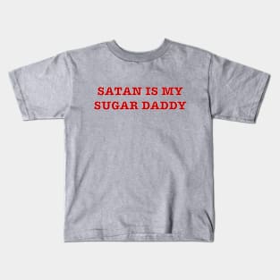 satan is my sugar daddy Kids T-Shirt